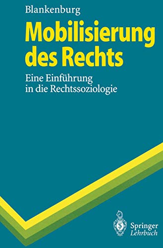 Mobilisierung des Rechts: Eine Einführung In Die Rechtssoziologie (Springer-Lehrbuch) von Springer